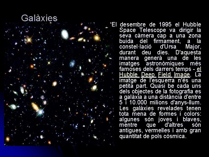 Galàxies El desembre de 1995 el Hubble Space Telescope va dirigir la seva càmera