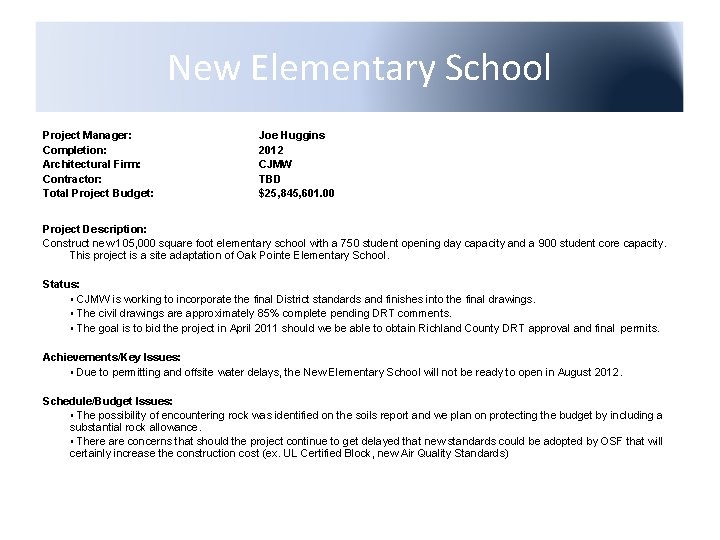 New Elementary School Project Manager: Completion: Architectural Firm: Contractor: Total Project Budget: Joe Huggins