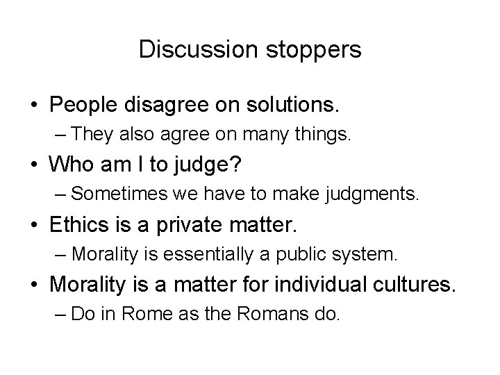 Discussion stoppers • People disagree on solutions. – They also agree on many things. Discussion stoppers • People disagree on solutions. – They also agree on many things.