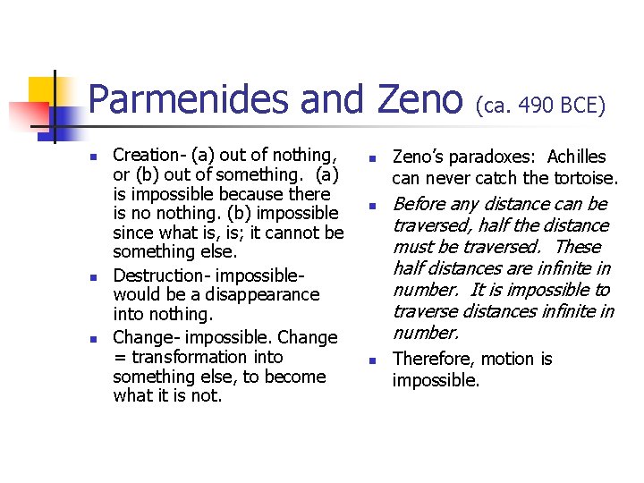 Parmenides and Zeno n n n Creation- (a) out of nothing, or (b) out