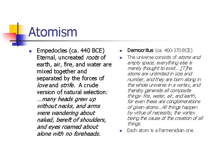 Atomism n Empedocles (ca. 440 BCE) Eternal, uncreated roots of earth, air, fire, and
