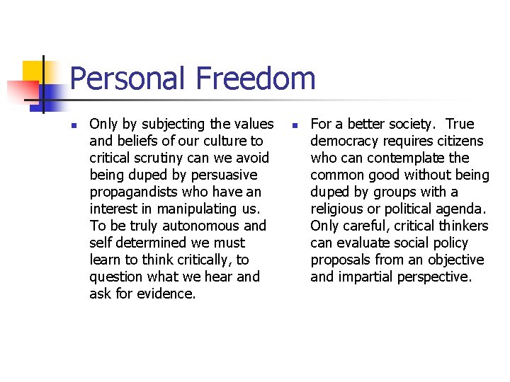 Personal Freedom n Only by subjecting the values and beliefs of our culture to