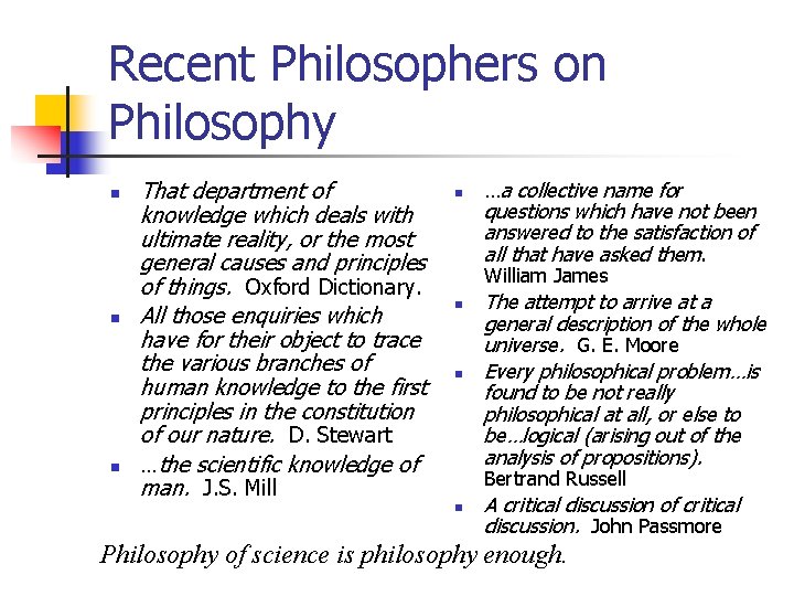 Recent Philosophers on Philosophy n n n That department of knowledge which deals with