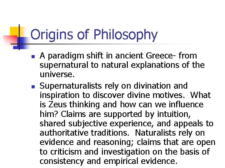 Origins of Philosophy n n A paradigm shift in ancient Greece- from supernatural to