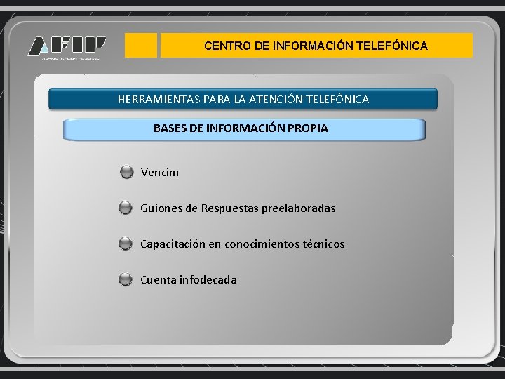 CENTRO DE INFORMACIÓN TELEFÓNICA HERRAMIENTAS PARA LA ATENCIÓN TELEFÓNICA BASES DE INFORMACIÓN PROPIA Vencim