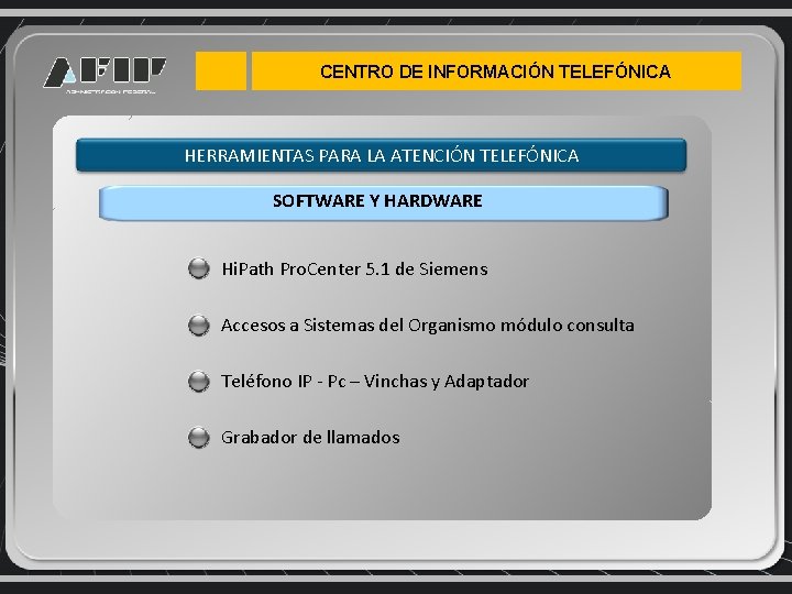 CENTRO DE INFORMACIÓN TELEFÓNICA HERRAMIENTAS PARA LA ATENCIÓN TELEFÓNICA SOFTWARE Y HARDWARE Hi. Path