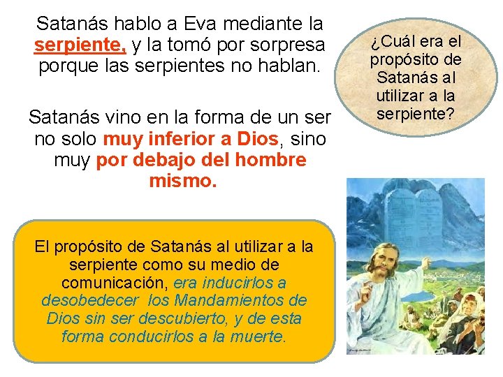 Satanás hablo a Eva mediante la serpiente, y la tomó por sorpresa porque las