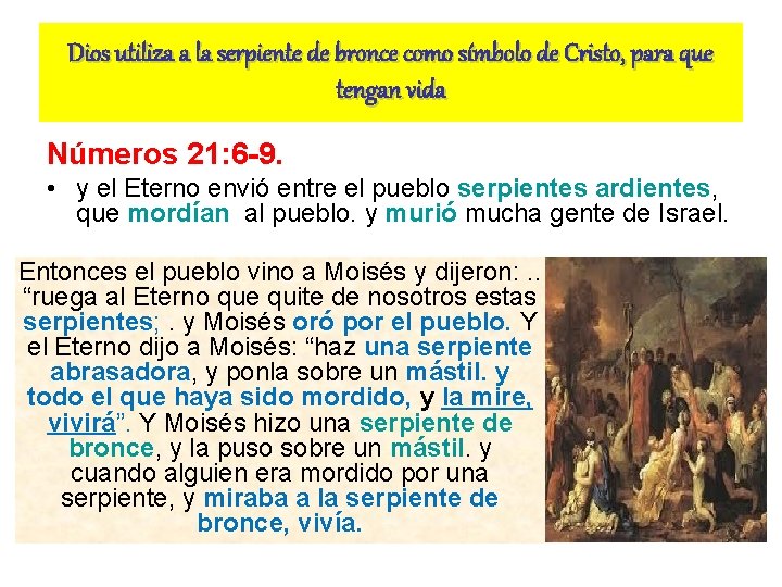 Dios utiliza a la serpiente de bronce como símbolo de Cristo, para que tengan