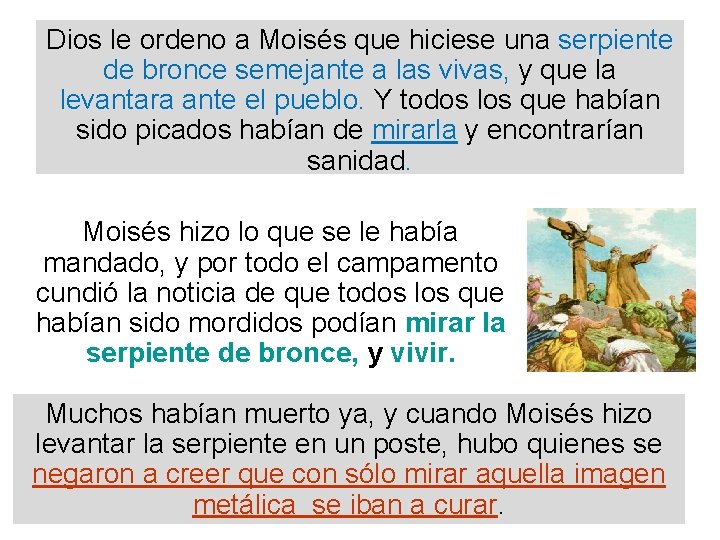 Dios le ordeno a Moisés que hiciese una serpiente de bronce semejante a las