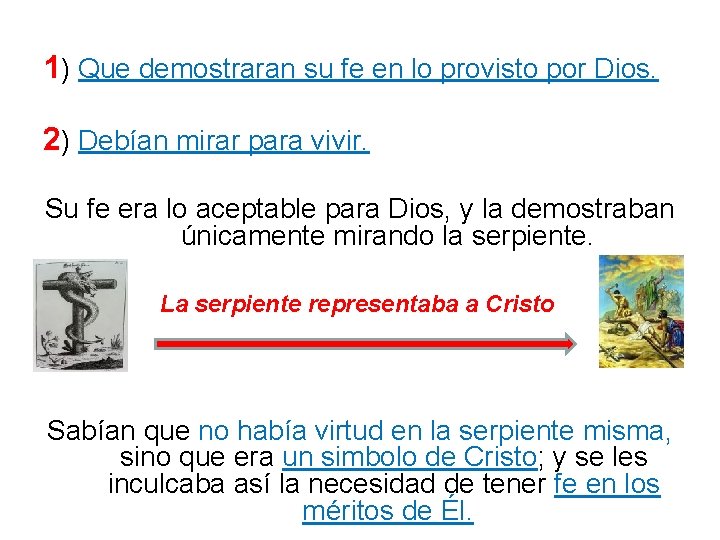 1) Que demostraran su fe en lo provisto por Dios. 2) Debían mirar para