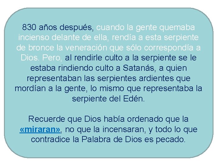 830 años después, cuando la gente quemaba incienso delante de ella, rendía a esta