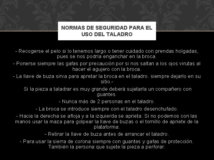 NORMAS DE SEGURIDAD PARA EL USO DEL TALADRO - Recogerse el pelo si lo NORMAS DE SEGURIDAD PARA EL USO DEL TALADRO - Recogerse el pelo si lo