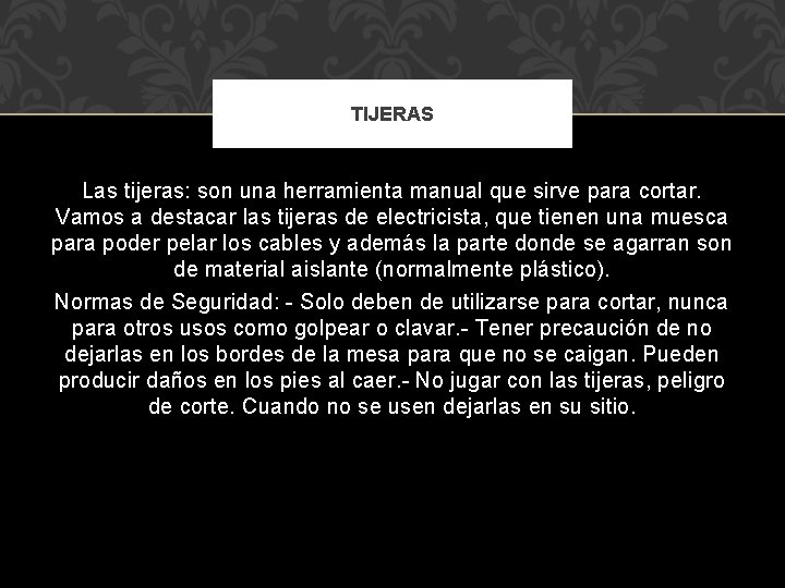 TIJERAS Las tijeras: son una herramienta manual que sirve para cortar. Vamos a destacar TIJERAS Las tijeras: son una herramienta manual que sirve para cortar. Vamos a destacar