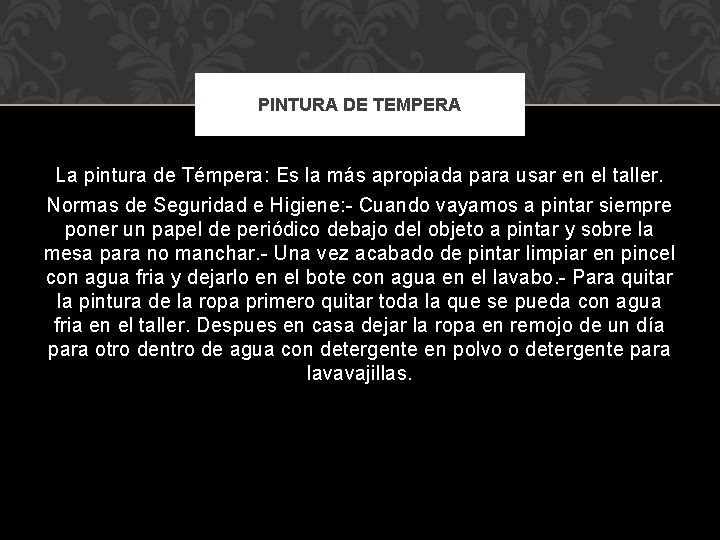 PINTURA DE TEMPERA La pintura de Témpera: Es la más apropiada para usar en PINTURA DE TEMPERA La pintura de Témpera: Es la más apropiada para usar en