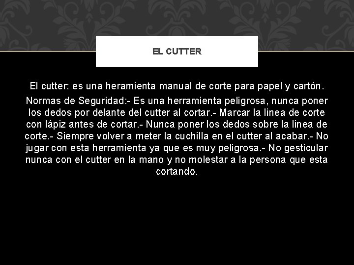 EL CUTTER El cutter: es una heramienta manual de corte para papel y cartón. EL CUTTER El cutter: es una heramienta manual de corte para papel y cartón.