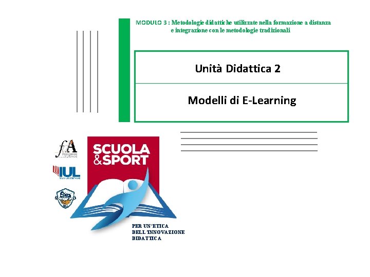 MODULO 3 : Metodologie didattiche utilizzate nella formazione a distanza e integrazione con le