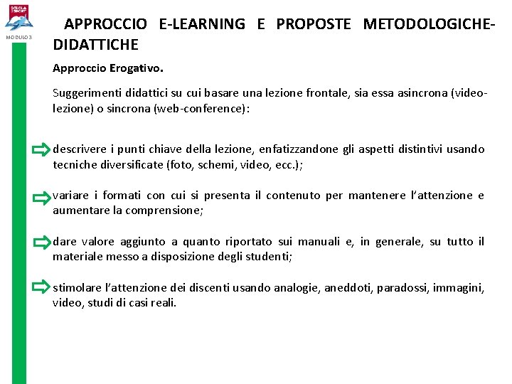 MODULO 3 APPROCCIO E-LEARNING E PROPOSTE METODOLOGICHEDIDATTICHE Approccio Erogativo. Suggerimenti didattici su cui basare