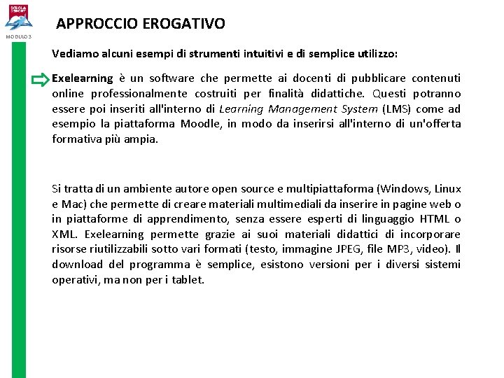 MODULO 3 APPROCCIO EROGATIVO Vediamo alcuni esempi di strumenti intuitivi e di semplice utilizzo: