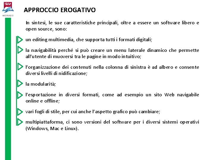 MODULO 3 APPROCCIO EROGATIVO In sintesi, le sue caratteristiche principali, oltre a essere un MODULO 3 APPROCCIO EROGATIVO In sintesi, le sue caratteristiche principali, oltre a essere un
