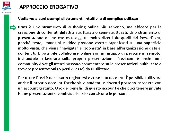  APPROCCIO EROGATIVO MODULO 3 Vediamo alcuni esempi di strumenti intuitivi e di semplice