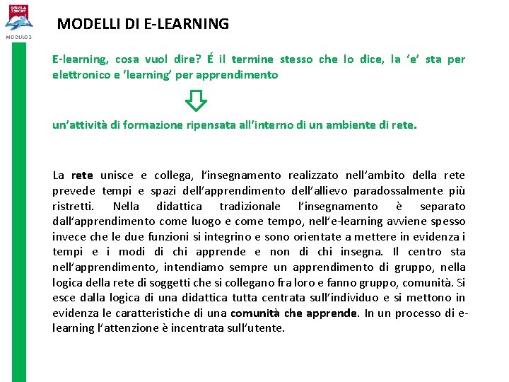 MODULO 3 MODELLI DI E-LEARNING E-learning, cosa vuol dire? É il termine stesso che