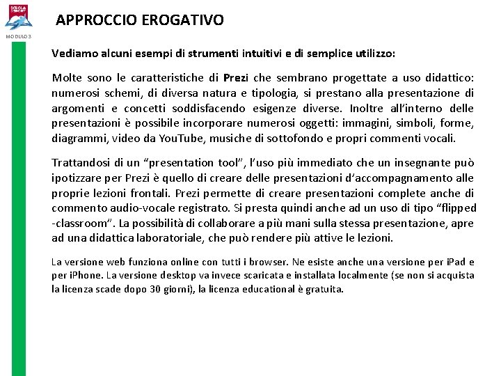  APPROCCIO EROGATIVO MODULO 3 Vediamo alcuni esempi di strumenti intuitivi e di semplice