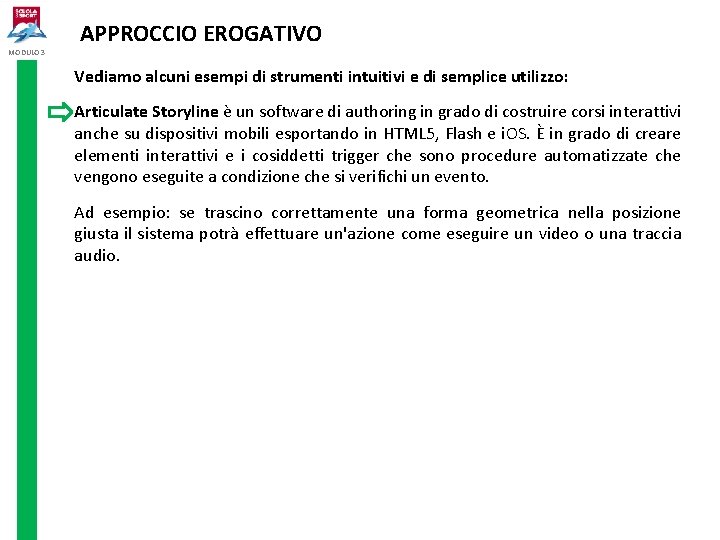 MODULO 3 APPROCCIO EROGATIVO Vediamo alcuni esempi di strumenti intuitivi e di semplice utilizzo: