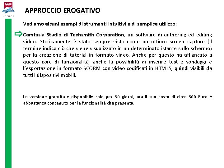 MODULO 3 APPROCCIO EROGATIVO Vediamo alcuni esempi di strumenti intuitivi e di semplice utilizzo: