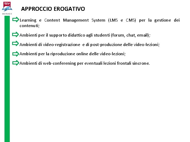 MODULO 3 APPROCCIO EROGATIVO Learning e Content Management System (LMS e CMS) per la