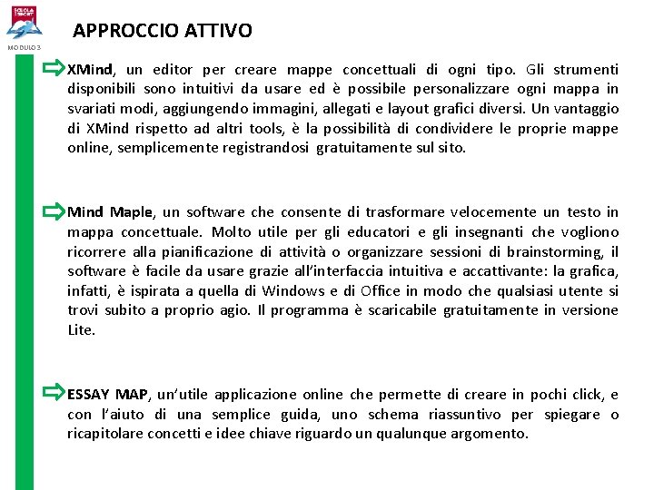 MODULO 3 APPROCCIO ATTIVO XMind, un editor per creare mappe concettuali di ogni tipo.