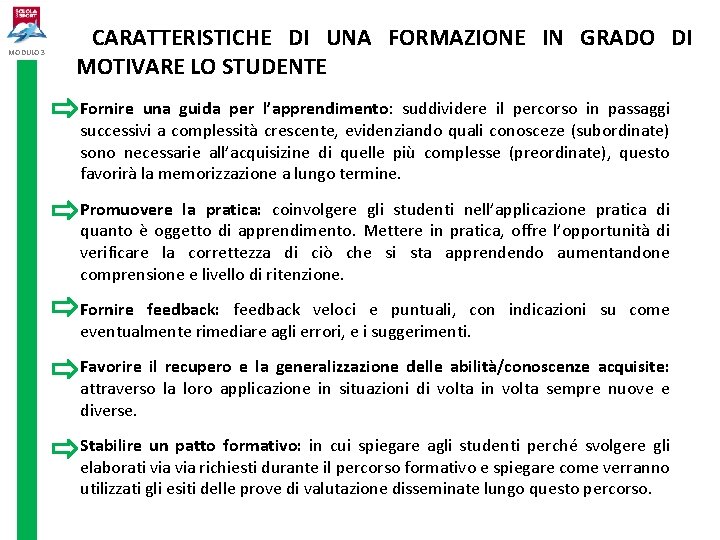 MODULO 3 CARATTERISTICHE DI UNA FORMAZIONE IN GRADO DI MOTIVARE LO STUDENTE Fornire una