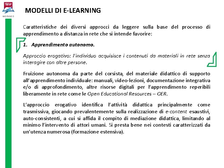 MODULO 3 MODELLI DI E-LEARNING Caratteristiche dei diversi approcci da leggere sulla base del MODULO 3 MODELLI DI E-LEARNING Caratteristiche dei diversi approcci da leggere sulla base del