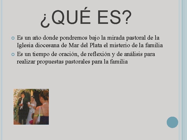 ¿QUÉ ES? Es un año donde pondremos bajo la mirada pastoral de la Iglesia