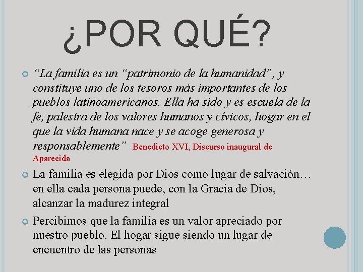 ¿POR QUÉ? “La familia es un “patrimonio de la humanidad”, y constituye uno de