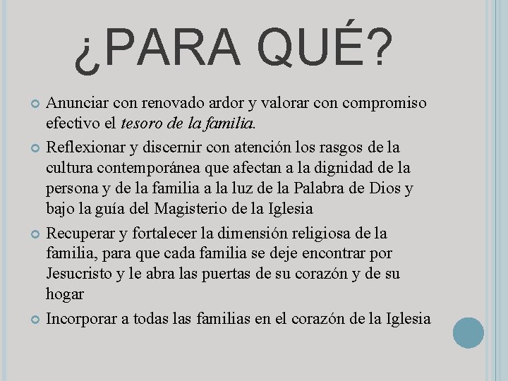 ¿PARA QUÉ? Anunciar con renovado ardor y valorar con compromiso efectivo el tesoro de