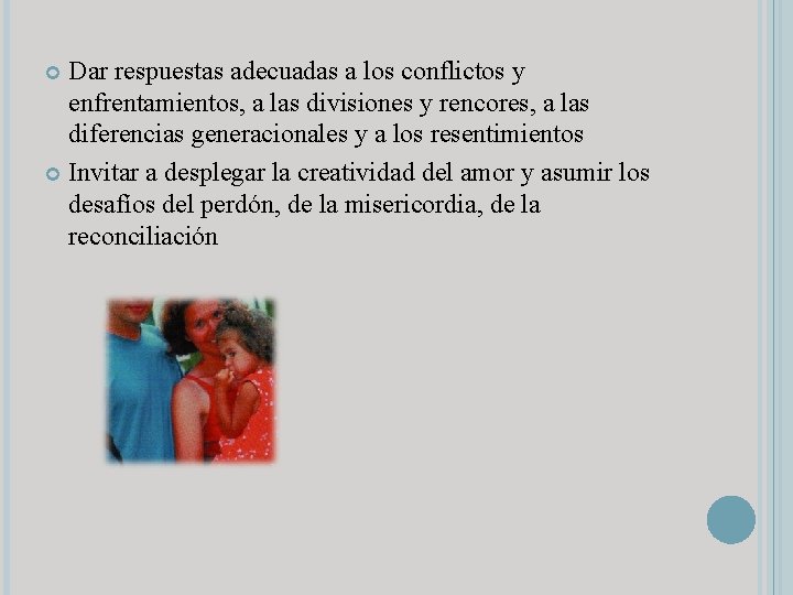 Dar respuestas adecuadas a los conflictos y enfrentamientos, a las divisiones y rencores, a