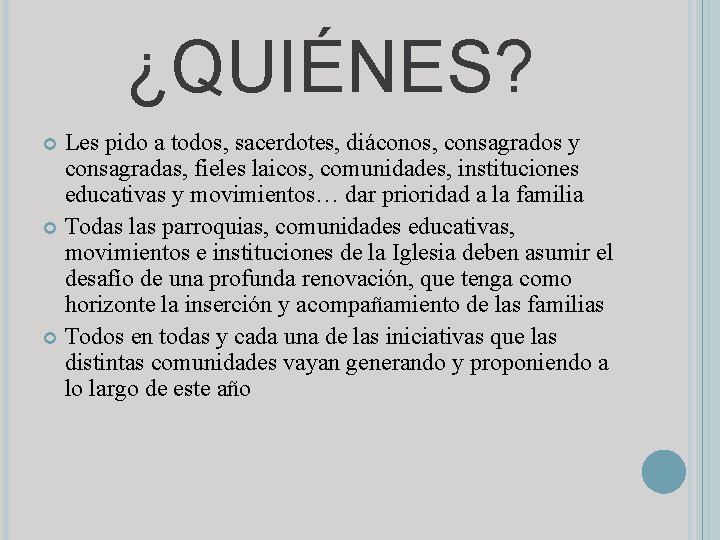 ¿QUIÉNES? Les pido a todos, sacerdotes, diáconos, consagrados y consagradas, fieles laicos, comunidades, instituciones