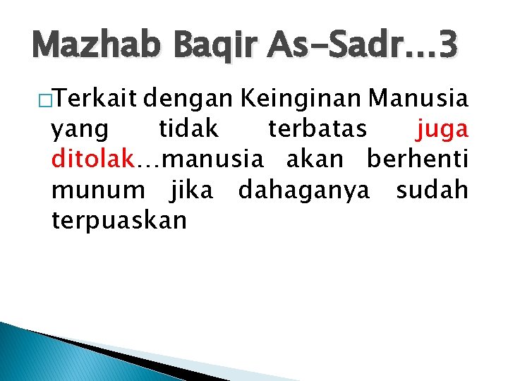 Mazhab Baqir As-Sadr… 3 �Terkait dengan Keinginan Manusia yang tidak terbatas juga ditolak…manusia akan