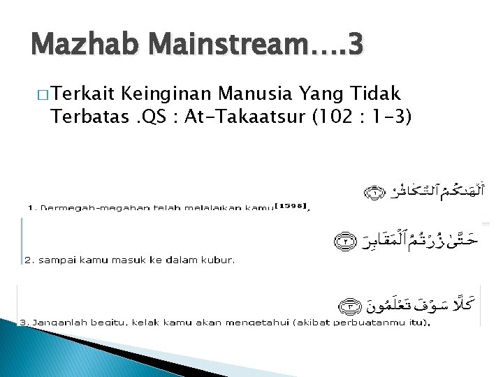 Mazhab Mainstream…. 3 � Terkait Keinginan Manusia Yang Tidak Terbatas. QS : At-Takaatsur (102