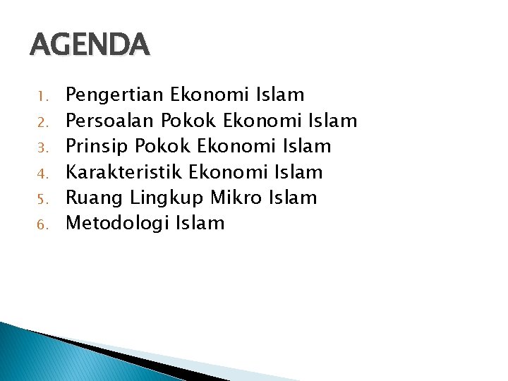 AGENDA 1. 2. 3. 4. 5. 6. Pengertian Ekonomi Islam Persoalan Pokok Ekonomi Islam