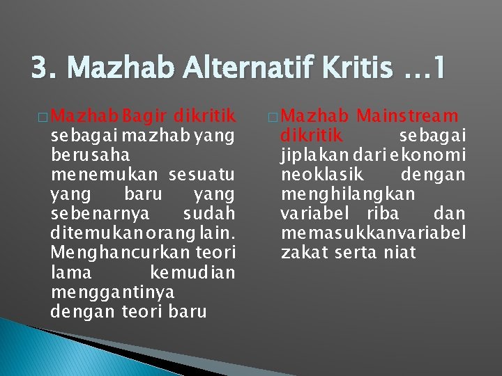 3. Mazhab Alternatif Kritis … 1 � Mazhab Bagir dikritik sebagai mazhab yang berusaha