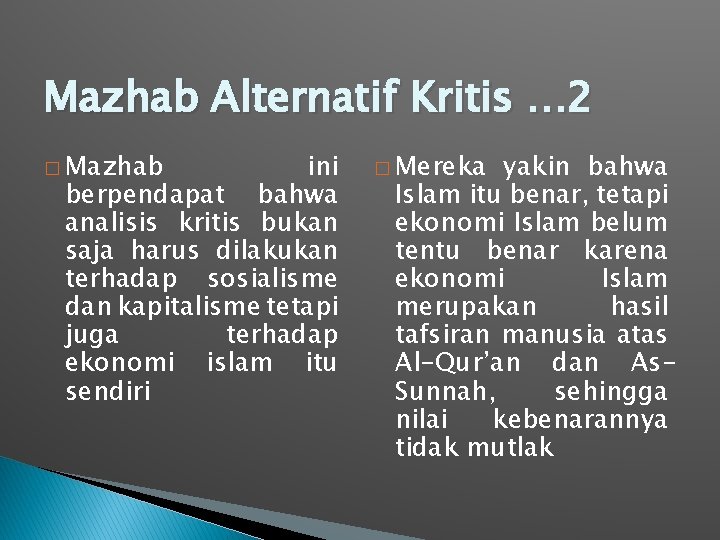 Mazhab Alternatif Kritis … 2 � Mazhab ini berpendapat bahwa analisis kritis bukan saja