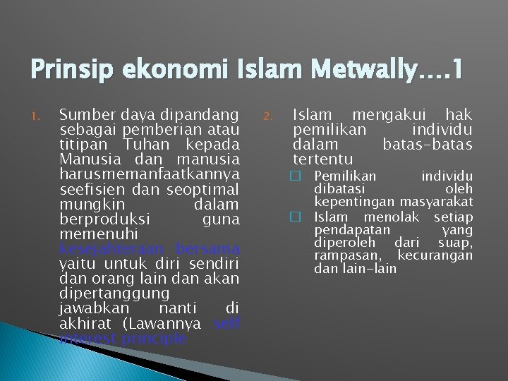 Prinsip ekonomi Islam Metwally…. 1 1. Sumber daya dipandang sebagai pemberian atau titipan Tuhan
