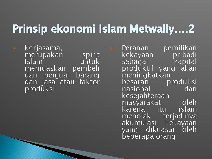 Prinsip ekonomi Islam Metwally…. 2 3. Kerjasama, merupakan spirit Islam untuk memuaskan pembeli dan