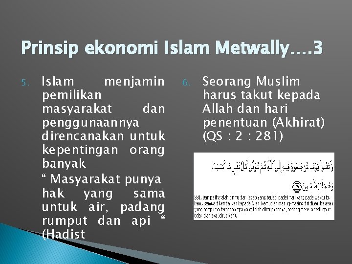 Prinsip ekonomi Islam Metwally…. 3 5. Islam menjamin pemilikan masyarakat dan penggunaannya direncanakan untuk