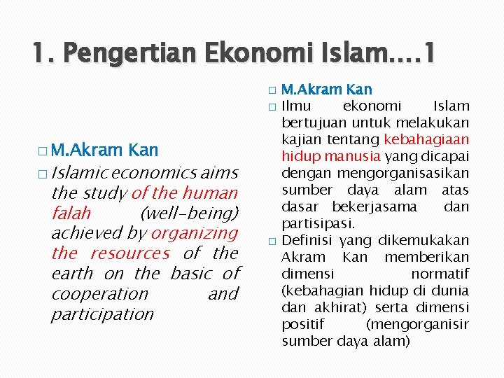 1. Pengertian Ekonomi Islam…. 1 � � � M. Akram Kan � Islamic economics