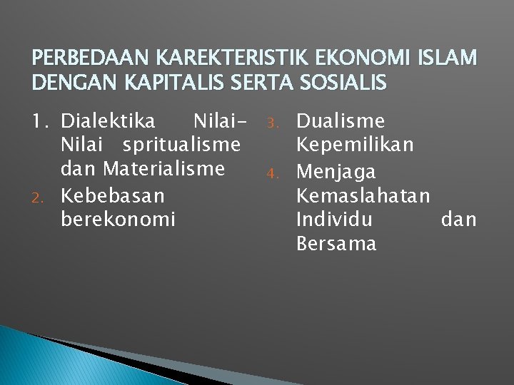 PERBEDAAN KAREKTERISTIK EKONOMI ISLAM DENGAN KAPITALIS SERTA SOSIALIS 1. Dialektika Nilai spritualisme dan Materialisme