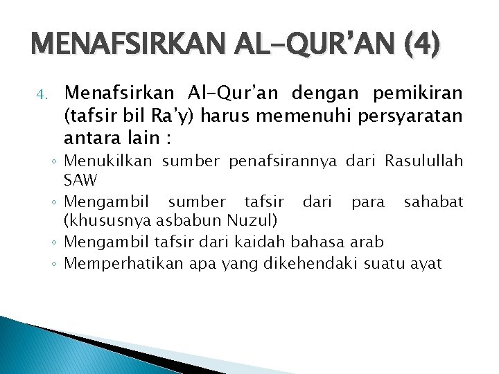 MENAFSIRKAN AL-QUR’AN (4) 4. Menafsirkan Al-Qur’an dengan pemikiran (tafsir bil Ra’y) harus memenuhi persyaratan