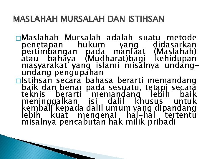 MASLAHAH MURSALAH DAN ISTIHSAN � Maslahah Mursalah adalah suatu metode penetapan hukum yang didasarkan