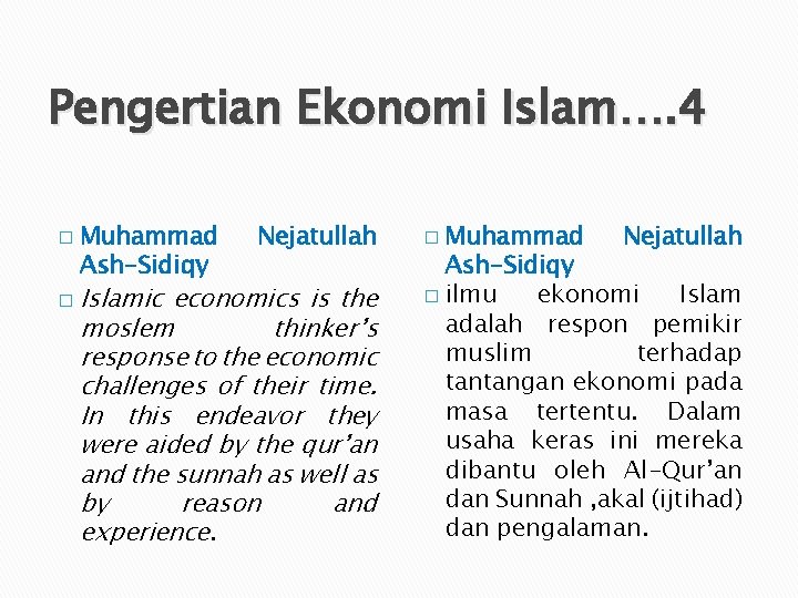 Pengertian Ekonomi Islam…. 4 � � Muhammad Ash-Sidiqy Nejatullah Islamic economics is the moslem